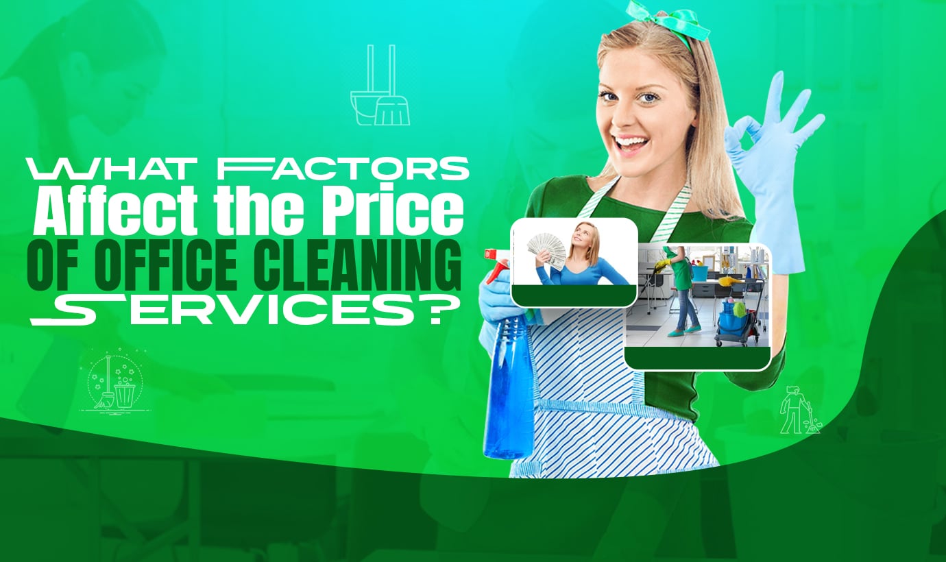 What Factors Affect the Price of Office Cleaning Services?